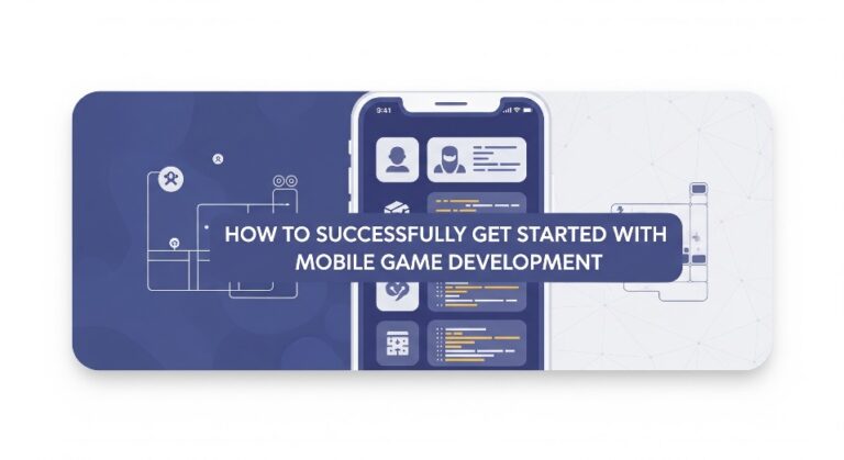 How to Successfully Get Started with Mobile Game Development - TechBead